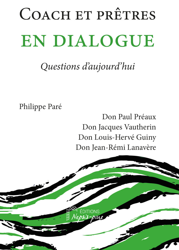 Coach et prêtres en dialogue - Paré Philippe, Préaux Don Paul , Vautherin Don Jacques , Préaux Don Paul, Vautherin Don Jacques - NEPSIS PARE