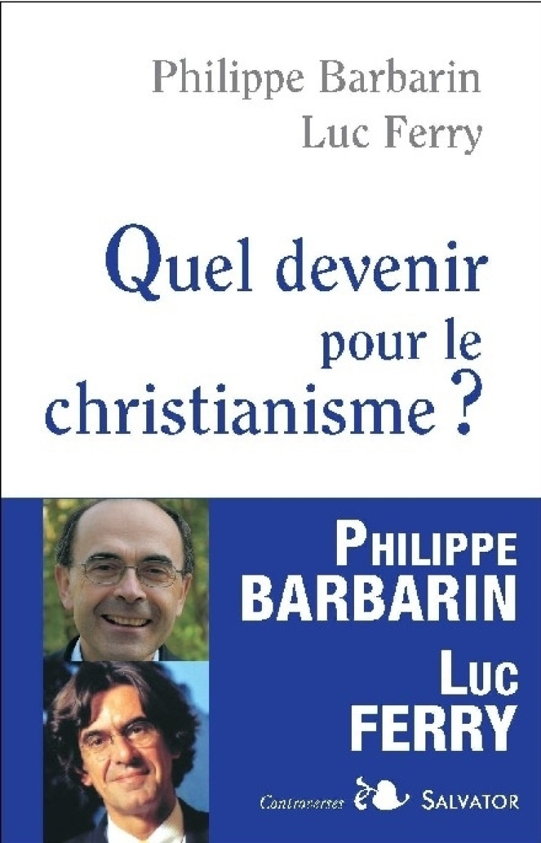 Quel devenir pour le christianisme? - Barbarin Philippe, Ferry Luc - SALVATOR