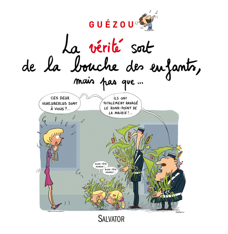 La vérité sort de la bouche des enfants, mais pas que - Guézou Yves - SALVATOR