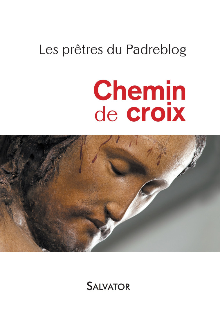 Chemin de croix (Padreblog) - Les prêtres du Padreblog  - SALVATOR