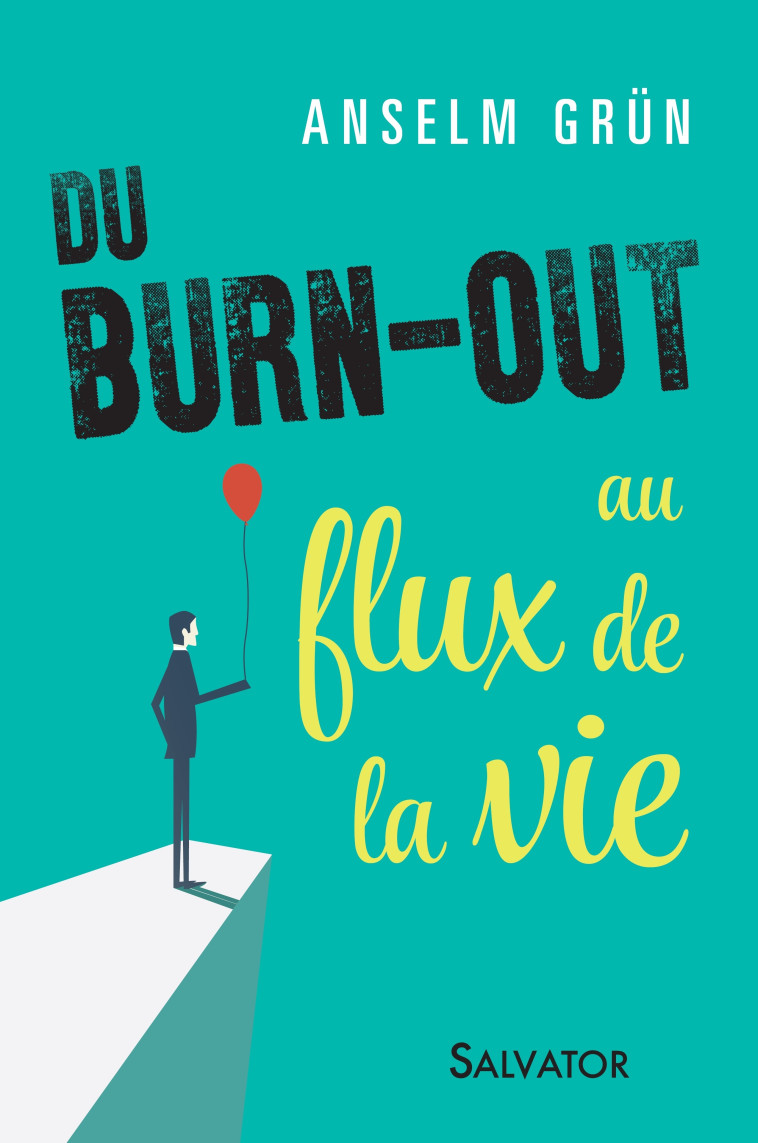 Du burn-out au flux de la vie - Grün Anselm, Marie-Lys Wilwerth-Guitard (tr , Wilwerth-Guitard Marie-Lys - SALVATOR