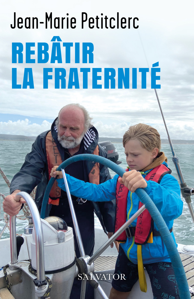 Rebâtir la fraternité - Petitclerc Jean-Marie - SALVATOR