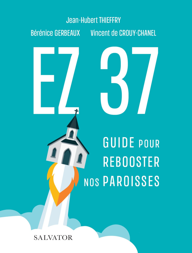 Ez 37 Guide pour rebooster nos paroisses - THIEFFRY Jean-Hubert, Gerbeaux Bérénice, VINCENT DE CROUY-CHANEL  - SALVATOR