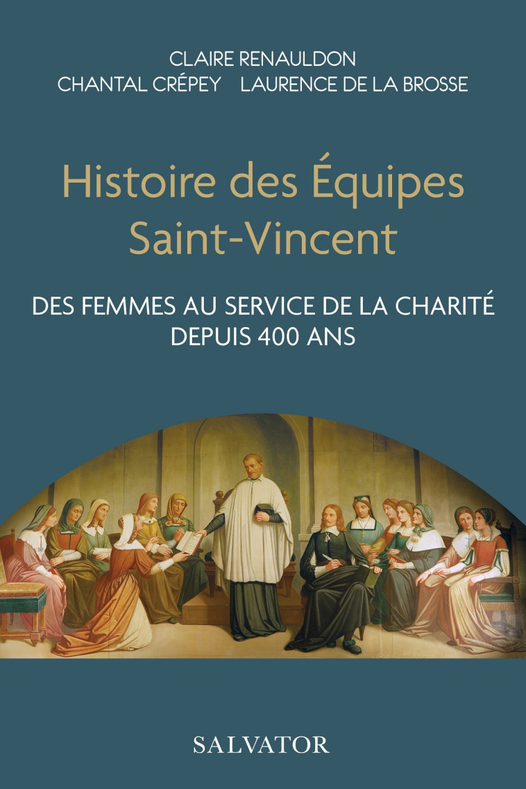 Histoire des équipes Saint-Vincent - Renauldon Claire, Crépey Chantal, Laurence de la Brosse , de la Brosse Laurence - SALVATOR