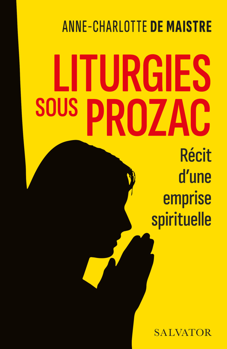 Liturgies sous prozac - Anne-Charlotte de Maistre , Lemoine Laurent - SALVATOR