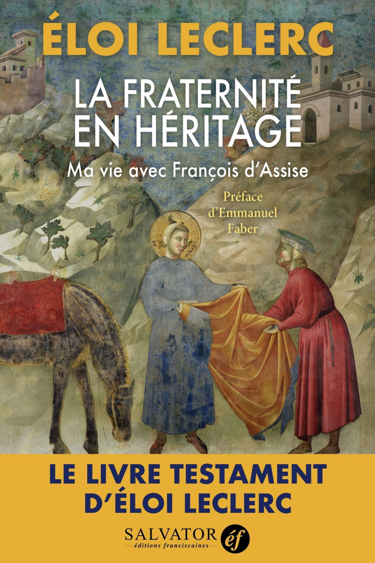 La fraternité en héritage, ma vie avec François s'Assise - Leclerc Eloi, Faber Emmanuel - SALVATOR