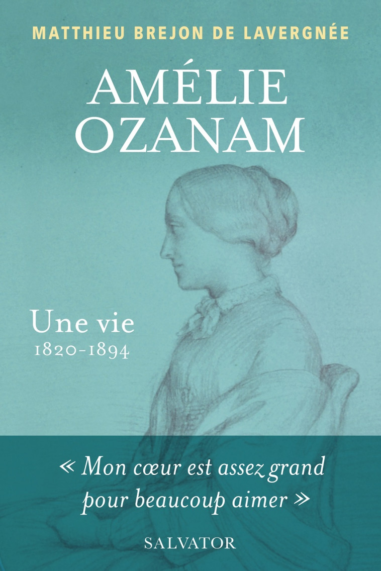 Amélie Ozanam, une vie (1820-1894) - Matthieu Bréjon de Lavergnée , Brejon de Lavergnée Matthieu - SALVATOR