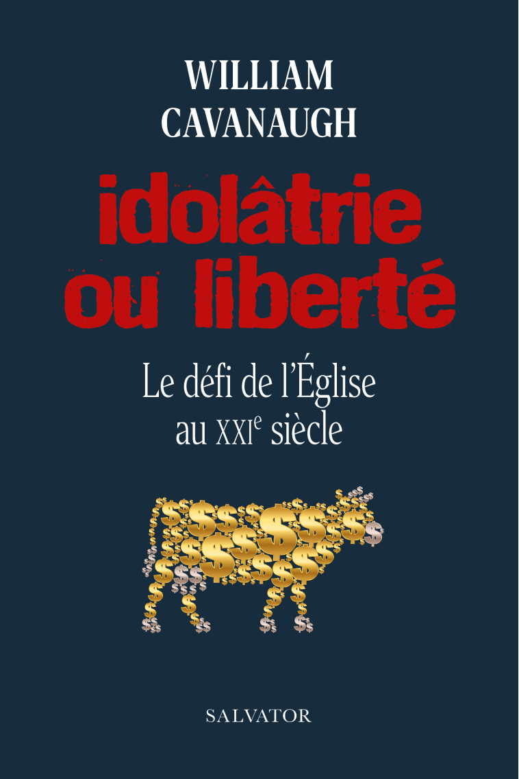 Idolâtrie ou liberté - Cavanaugh William, Brison Sylvain - SALVATOR