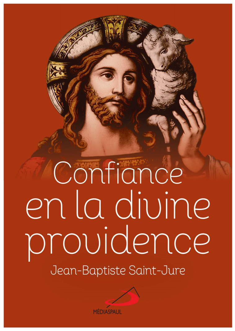 CONFIANCE EN LA DIVINE PROVIDENCE - Saint-Jure Jean-Baptiste - MEDIASPAUL