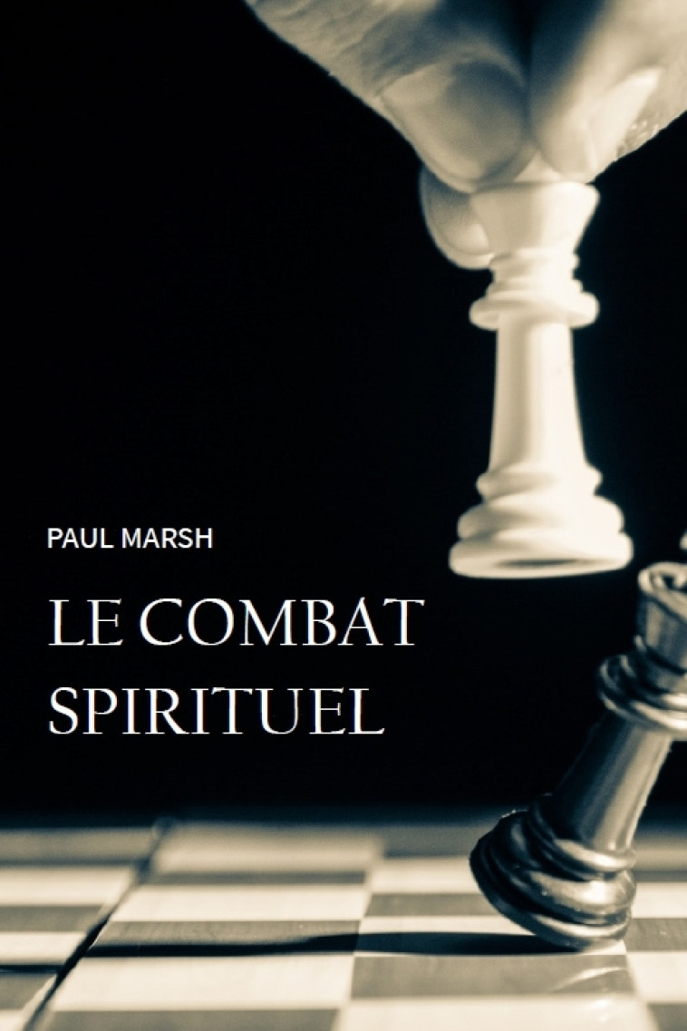 Le combat spirituel - Paul Marsh - CLC FRANCE