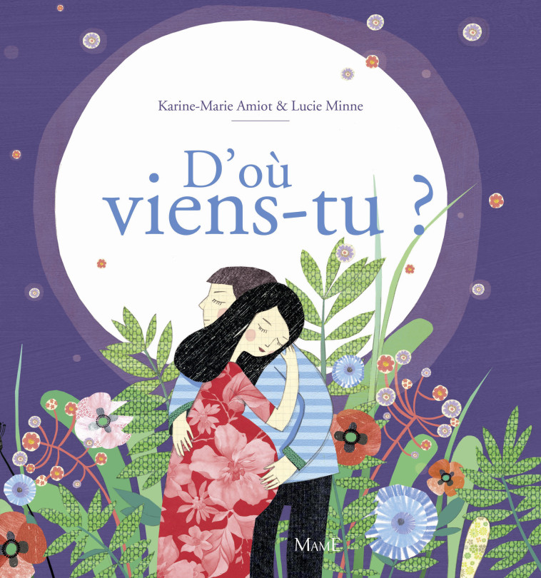 D'où viens-tu ? - Amiot Karine-Marie, Minne Lucie - MAME