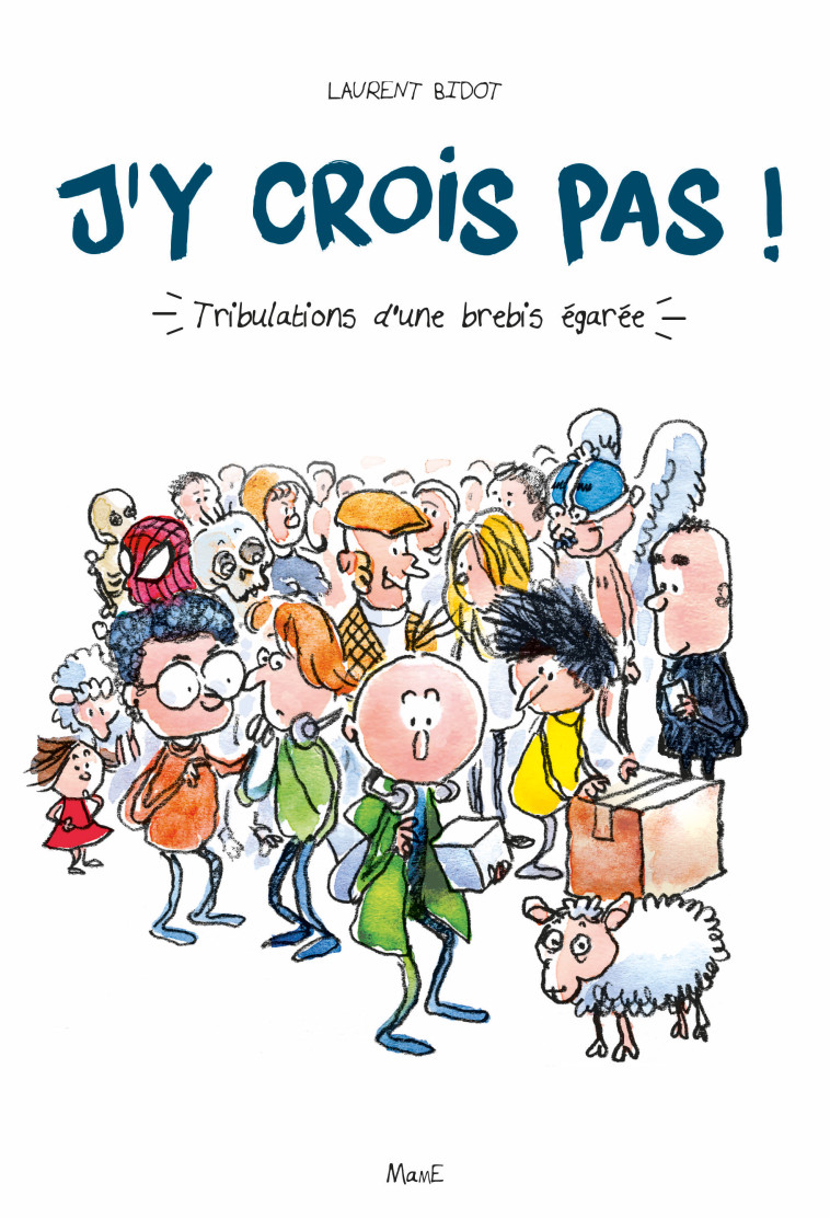 J'y crois pas ! Tribulations d'une brebis égarée - Bidot Laurent - MAME