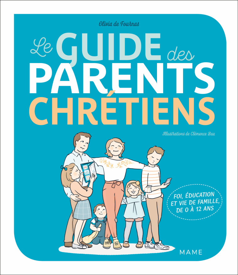 Le guide des parents chrétiens - De 0 à 12 ans - De Fournas Olivia, Buu Clémence - MAME