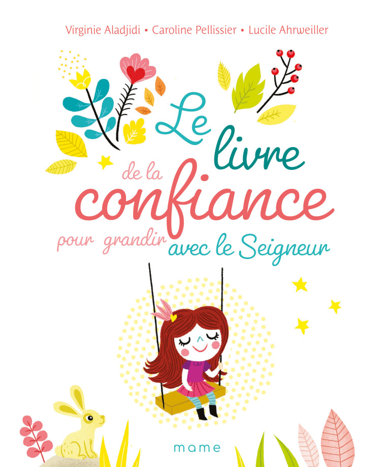 Le livre de la confiance pour grandir avec le Seigneur - Aladjidi Virginie, Pellissier Caroline, Ahrweiller Lucile - MAME