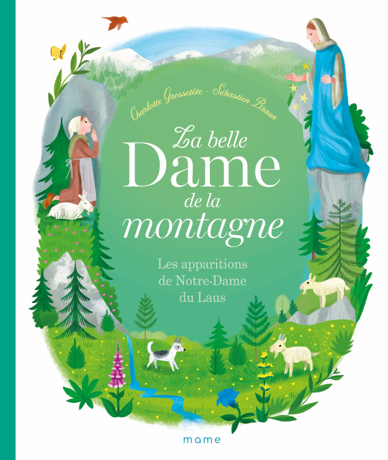 La belle Dame de la montagne - Les apparitions de Notre-Dame du Laus - GROSSETETE Charlotte, Braun Sébastien - MAME