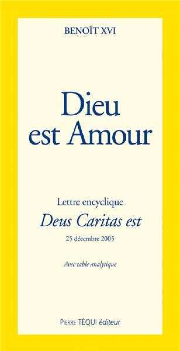 Dieu est Amour - Deus caritas est - Benoît XVI  - TEQUI