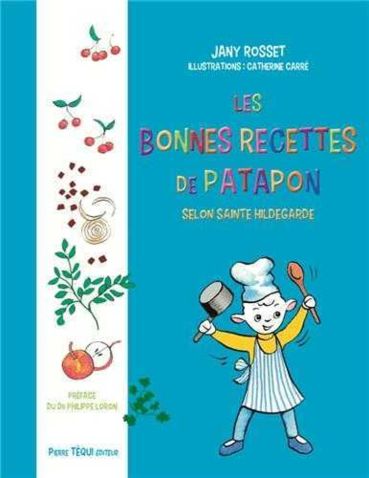 Les bonnes recettes de Patapon avec sainte Hildegarde - ROSSET Jany, Carré Catherine - TEQUI