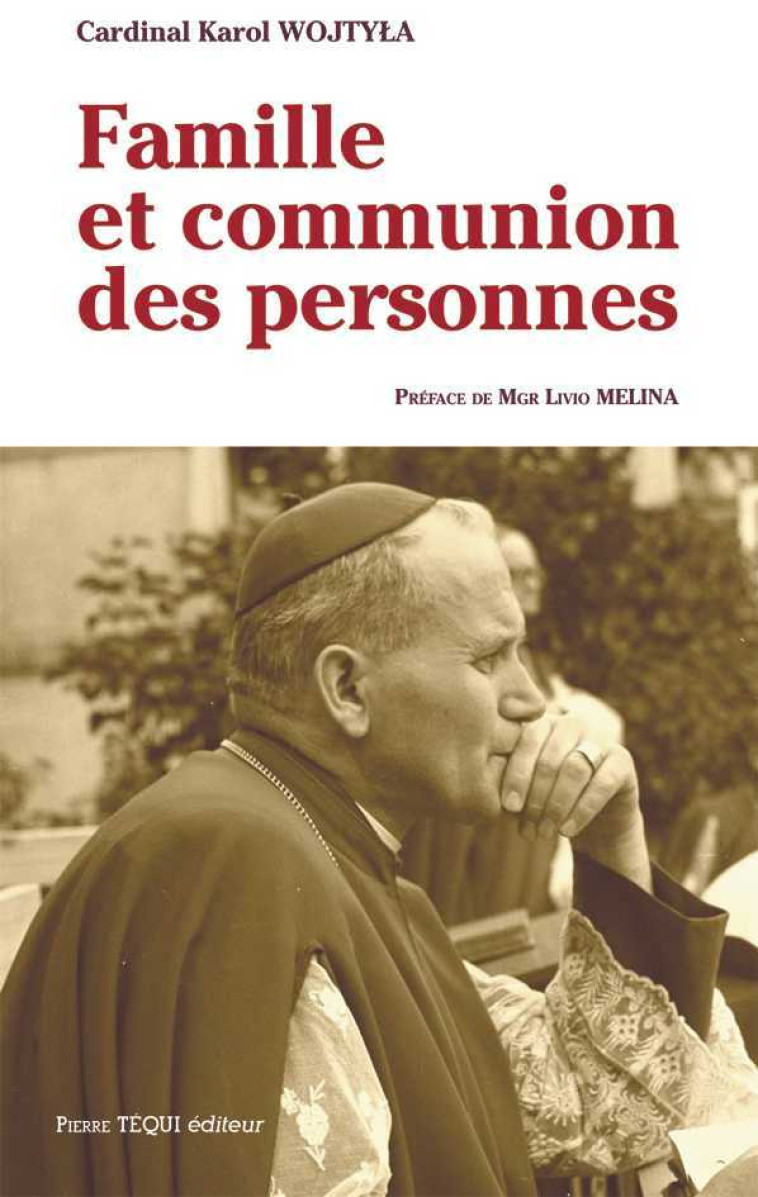 Famille et communion des personnes - WOJTILA Karol, PONTENAY DE FONTETTE Pierre, MELINA Livio - TEQUI