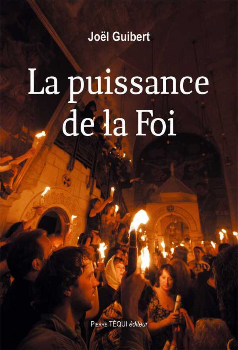 La puissance de la foi - Guibert Joël - TEQUI