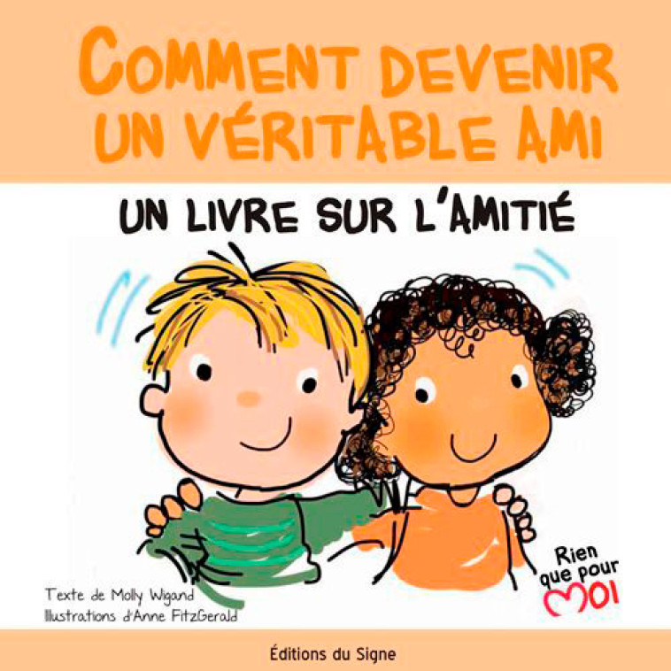 Comment Devenir Un Véritable Ami - ANNIE ET MOLLY WIGAND - SIGNE