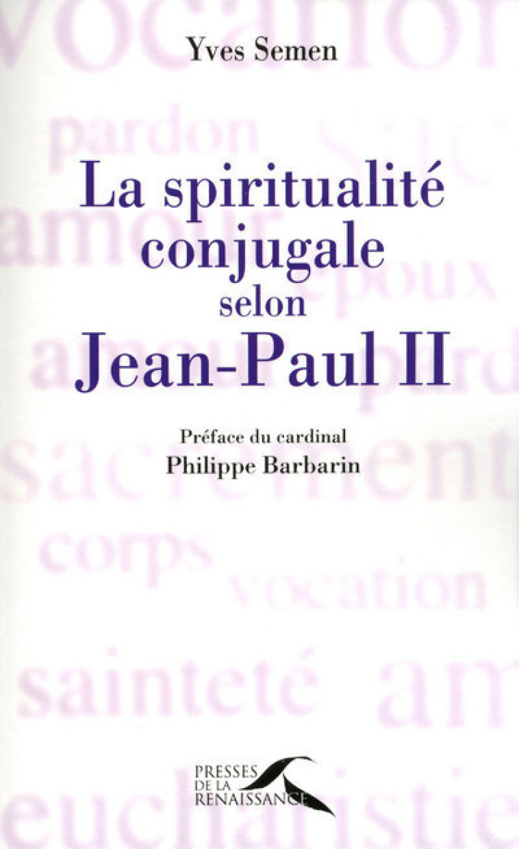 La spiritualité conjugale selon Jean-Paul II - SEMEN YVES, Barbarin Philippe - PRESSES RENAISS