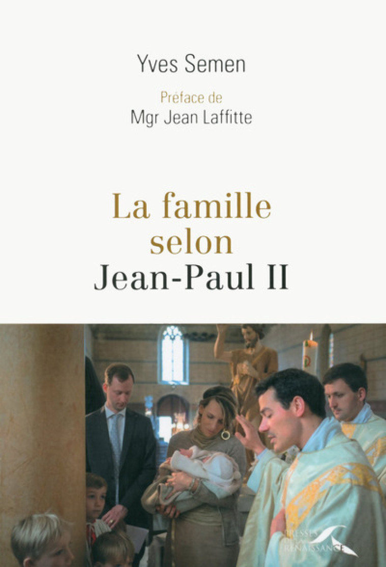 La Famille selon Jean-Paul II - SEMEN YVES, LAFFITTE Jean - PRESSES RENAISS