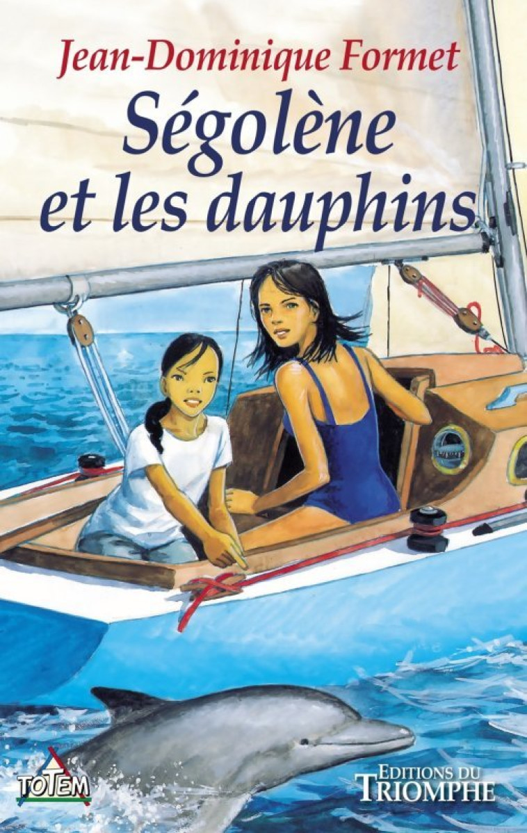 Ségolène et les dauphins - Formet Jean-Dominique - TRIOMPHE