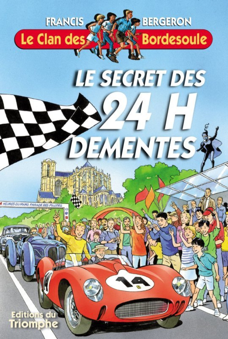 Le secret des 24 H Démentes - Bergeron Francis - TRIOMPHE