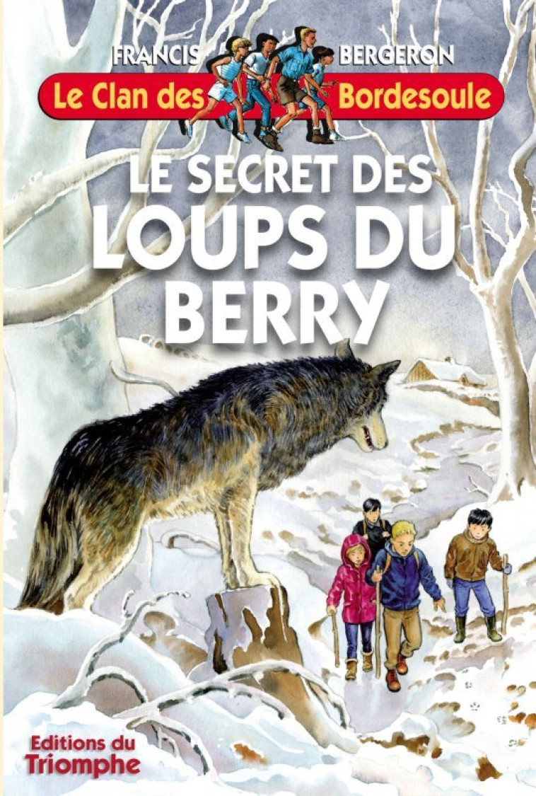 Le secret des Loups du Berry - Bergeron Francis - TRIOMPHE