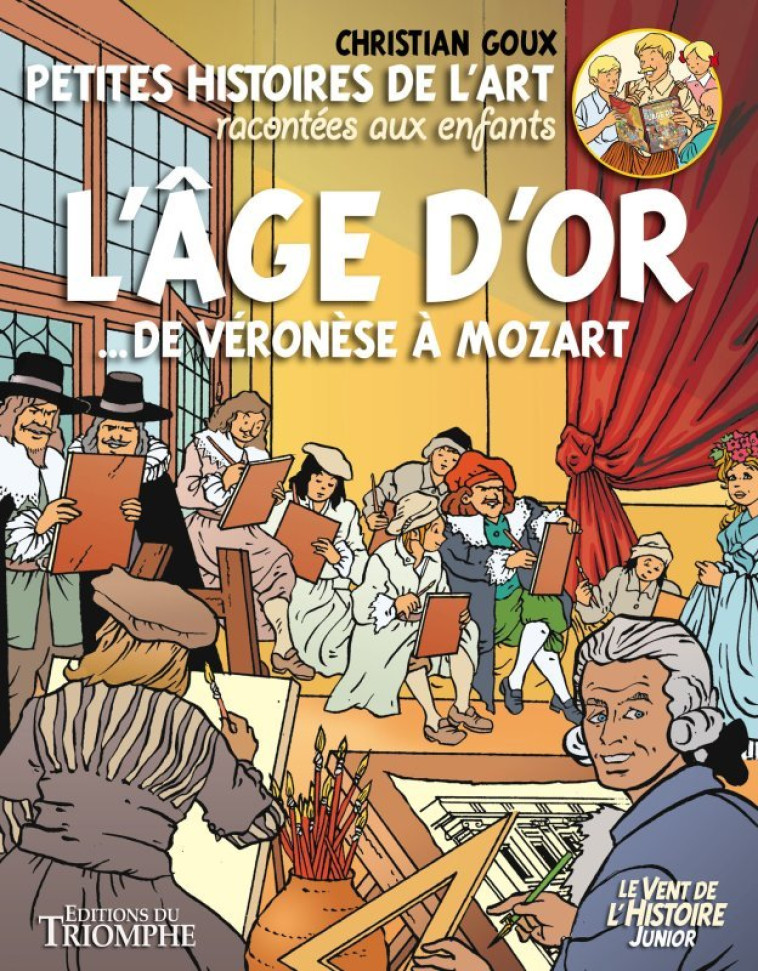 Petites histoires de l'Art racontées aux enfants L'Âge d'or, de Véronèse à Mozart - Goux Christian - TRIOMPHE