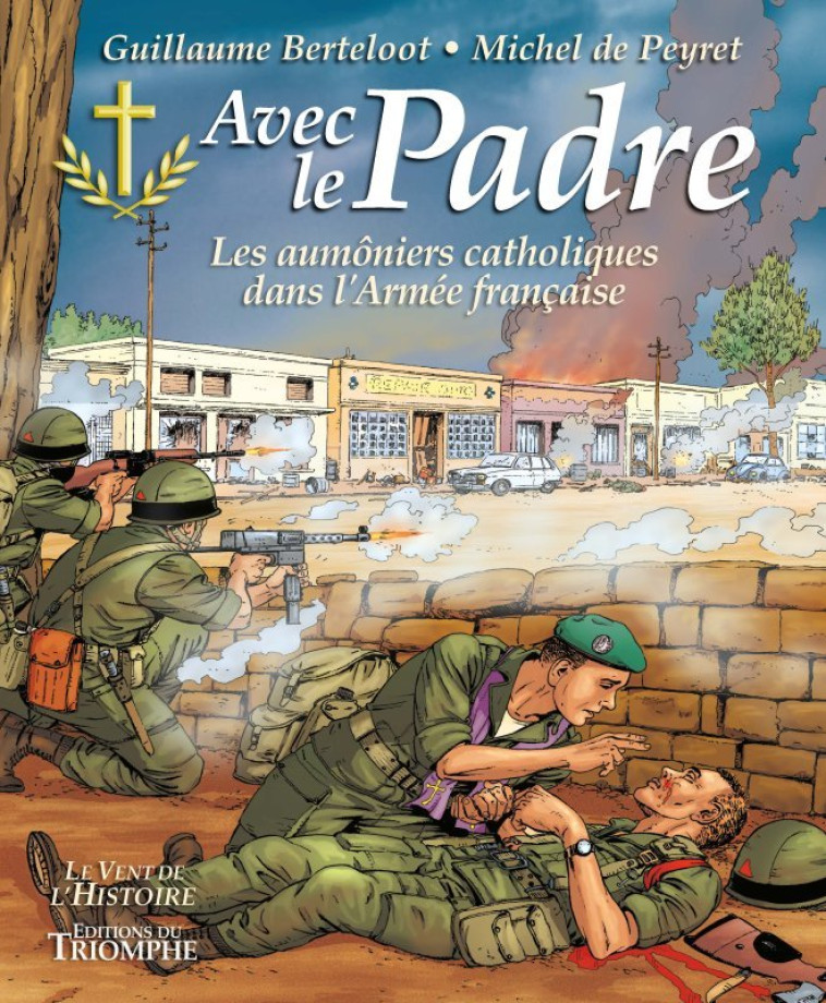 Avec le Padre, les aumôniers catholiques dans l'Armée française - de Peyret Michel, Berteloot Guillaume - TRIOMPHE