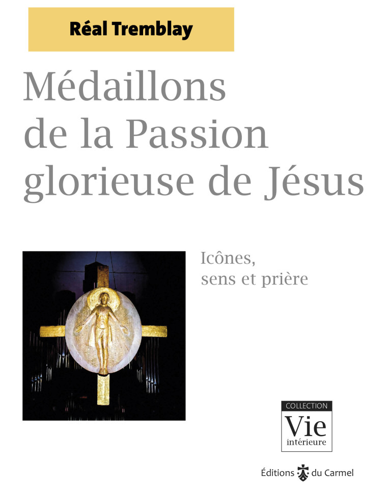 Médaillons de la Passion glorieuse de Jésus - Tremblay Réal - CARMEL