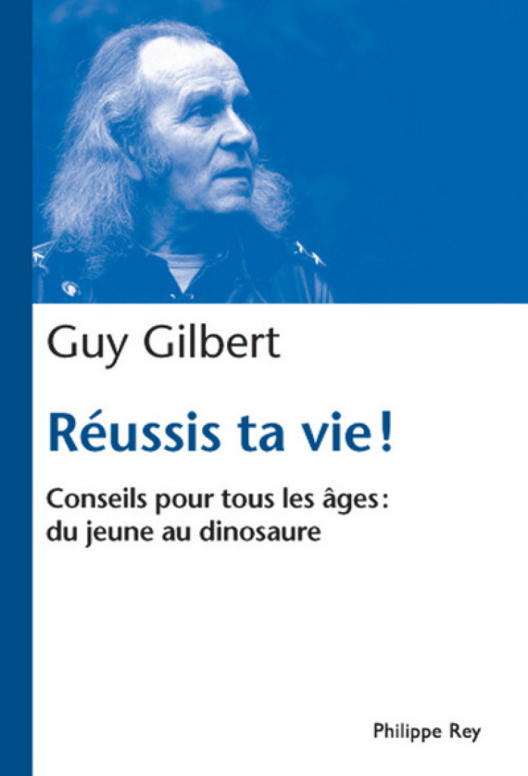 Réussis ta vie! - Conseils pour tous les âges - Gilbert Guy - REY