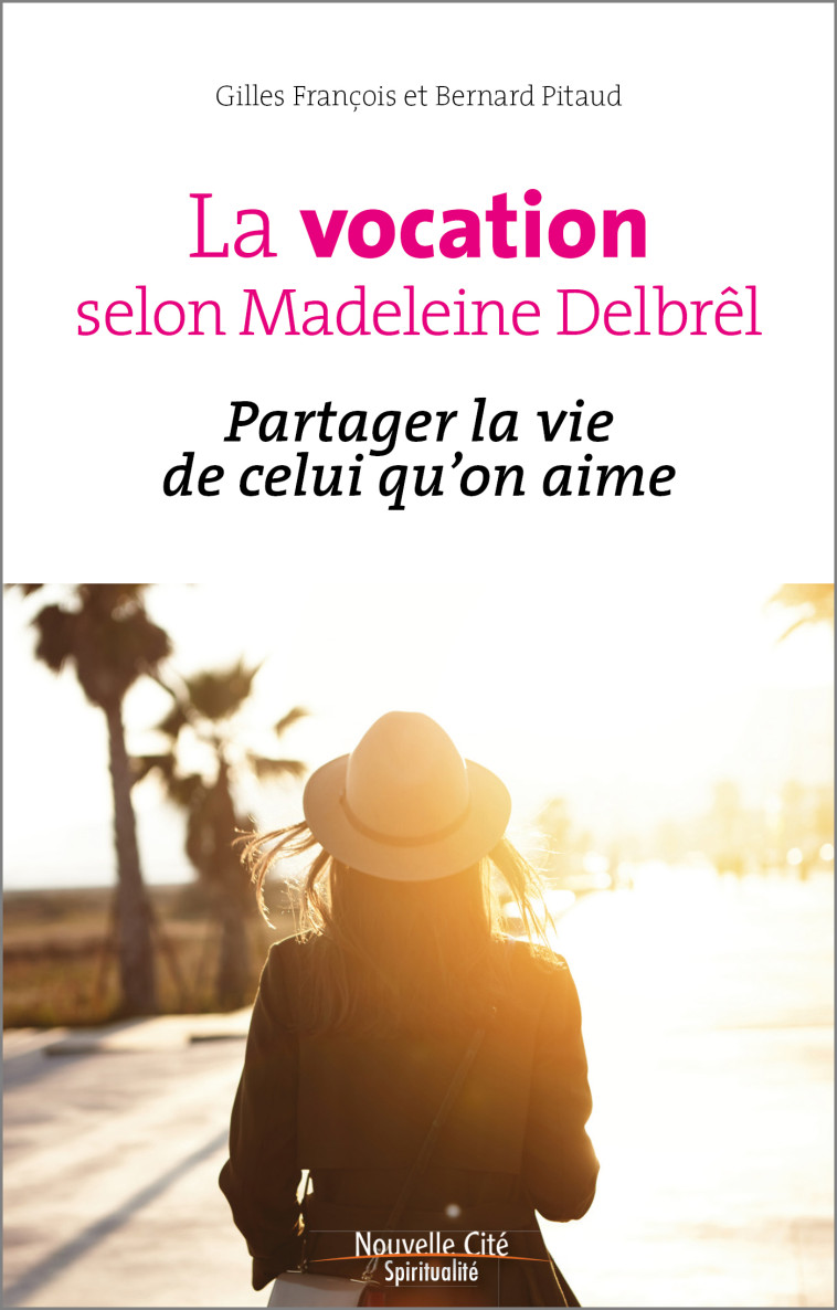 La vocation selon Madeleine Delbrêl - François Gilles, Pitaud Bernard - NOUVELLE CITE