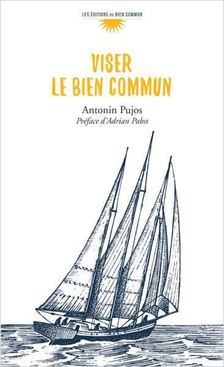 Viser le bien commun - Pujos Antonin - BIEN COMMUN