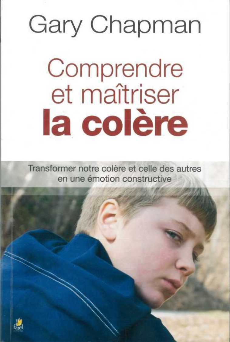 Comprendre et maîtriser la colère - CHAPMAN GARY - FAREL