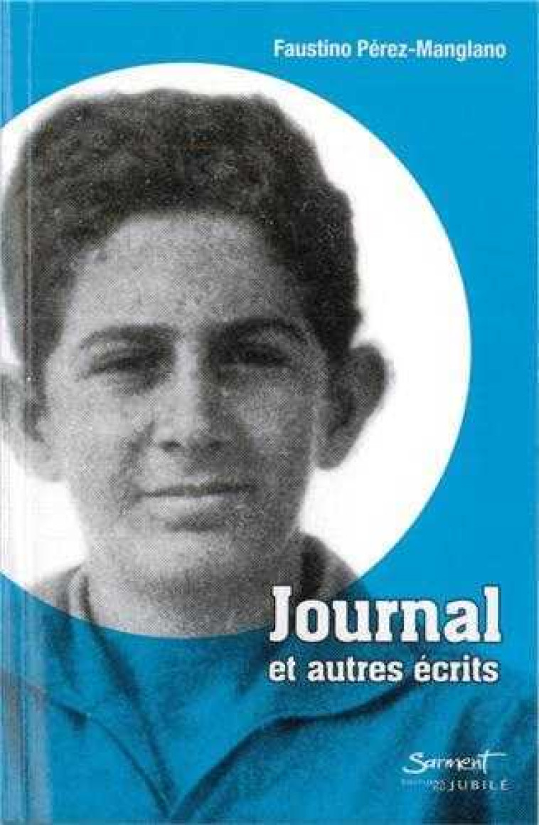 Journal et autres écrits - PEREZ-MANGLANO Faustino - JUBILE