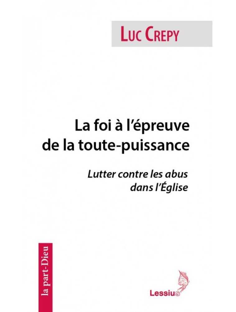 La foi à l'épreuve de la toute-puissance - CREPY Luc - LESSIUS