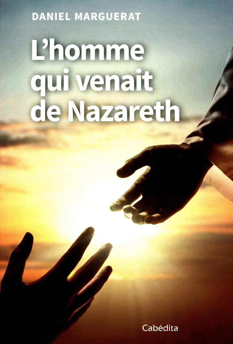 L'HOMME QUI VENAIT DE NAZARETH - Marguerat Daniel - CABEDITA