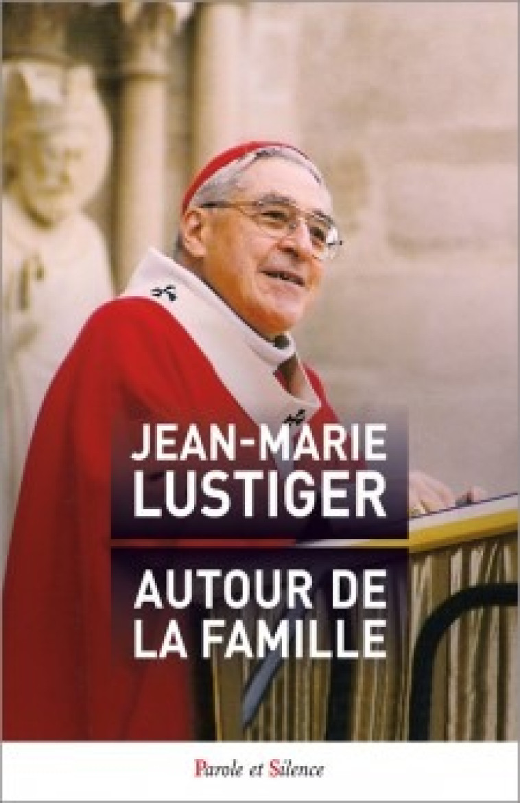 Autour de la famille - Lustiger Jean-Marie - PAROLE SILENCE