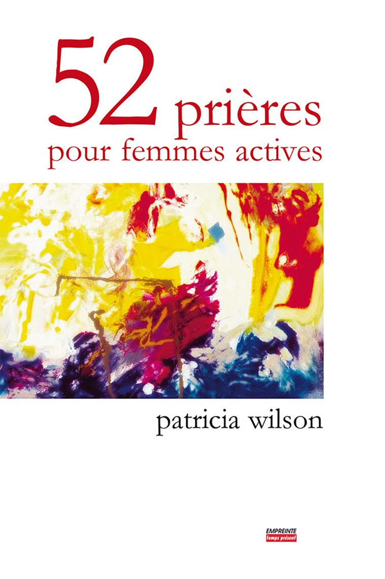 52 prières pour femmes actives - Patricia Wilson, P. WILSON, Wilson Patricia - EMPREINTE TEMPS