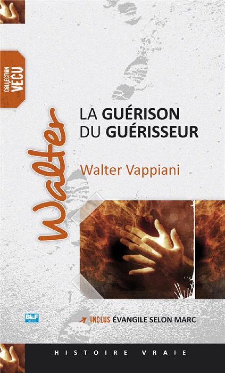 Walter, la guérison du guérisseur - Walter Vappiani .  - BLF EUROPE