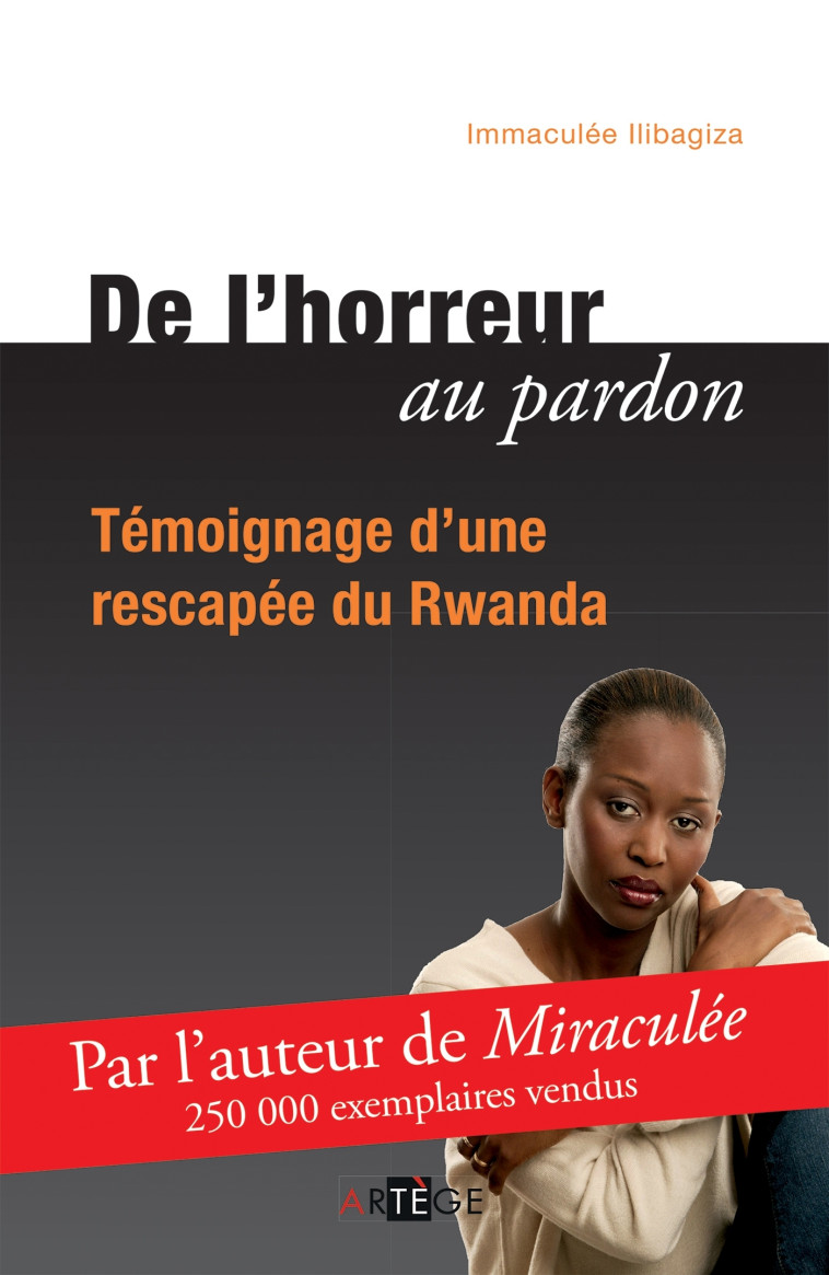 De l'horreur au pardon - Ilibagiza Immaculée, Mahy Claude - ARTEGE