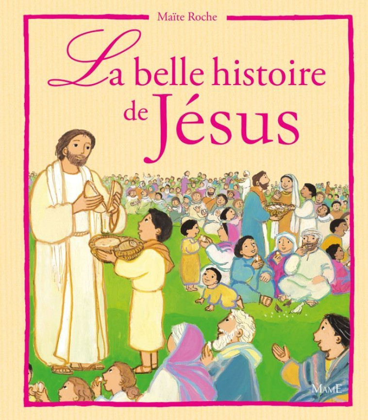 La belle histoire de Jésus - ROCHE Maïte - MAME