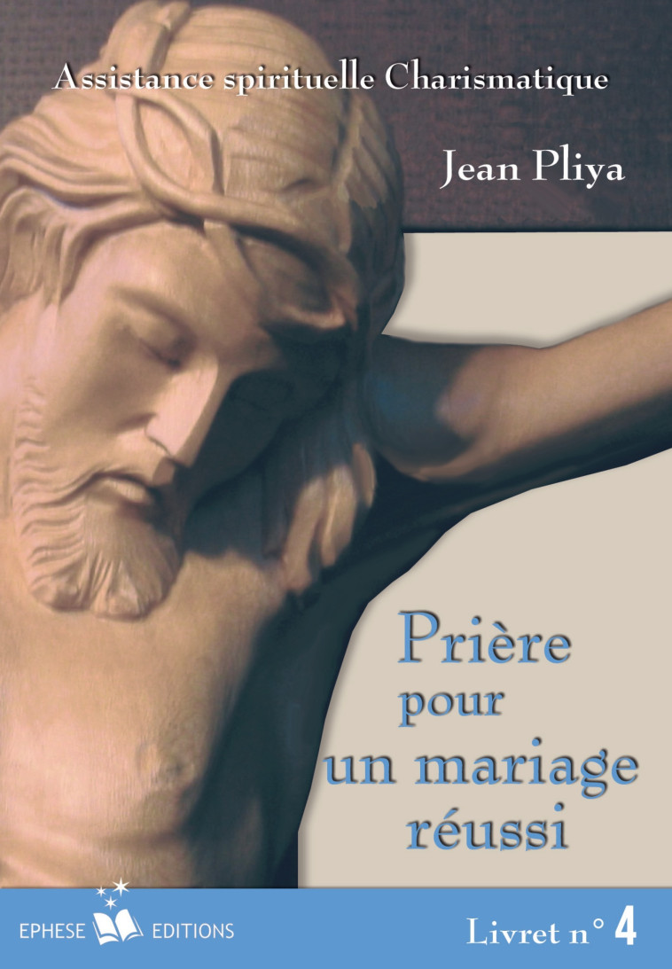 Prière pour un Mariage chrétien réussi livret 4 - Pliya Jean - EPHESE