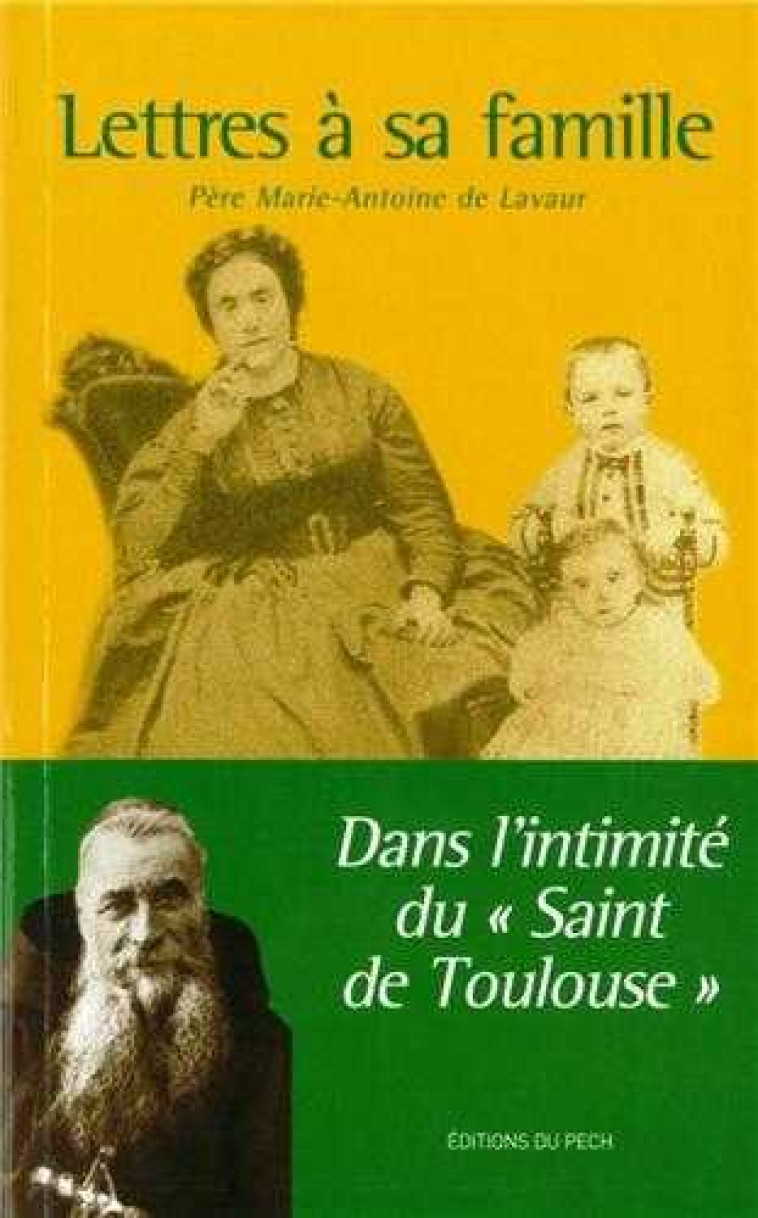 Lettres à sa famille - Dans l'intimité du Saint de Toulouse - DE LAVAUR Marie-Antoine - PECH