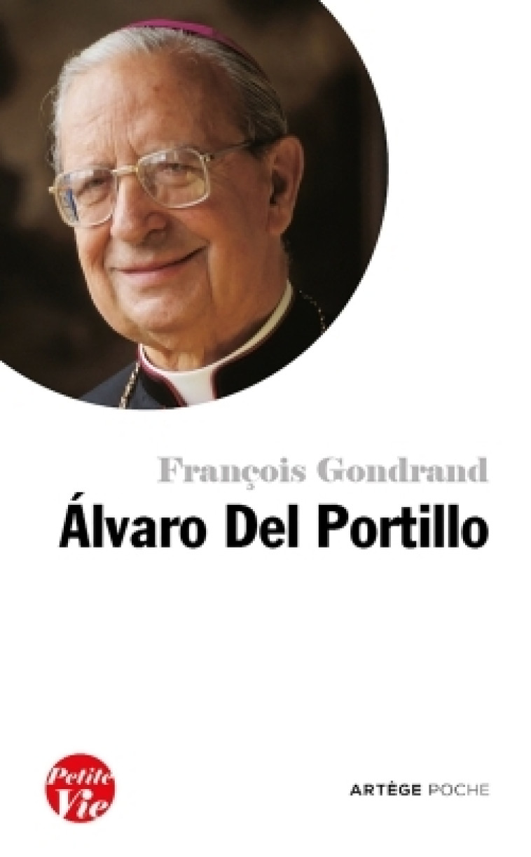 Petite vie d'Alvaro Del Portillo - Gondrand François - ARTEGE