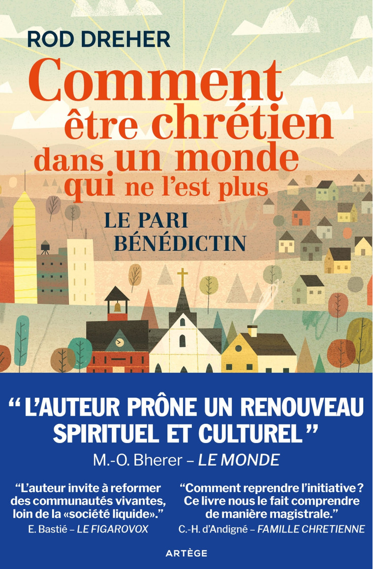 Comment être chrétien dans un monde qui ne l'est plus - Dreher Rod, Yrieix Denis, Darbon Hubert - ARTEGE