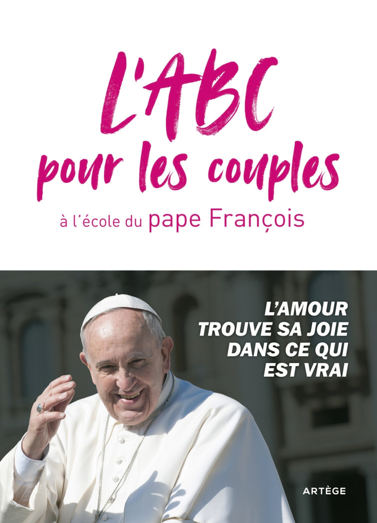 L'ABC pour les couples à l'école du pape François - François François, LUCEREAU Bénédicte, François Pape François - ARTEGE