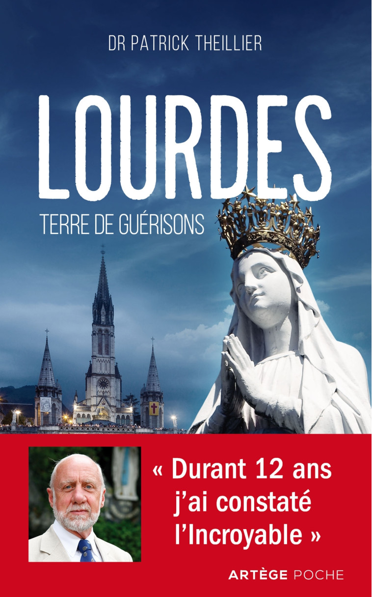 Lourdes, terre de guérisons - Theillier Patrick - ARTEGE